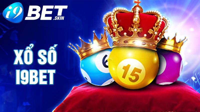 Xổ số i9bet: Chơi xổ số trực tuyến trúng thưởng liền tay 1 Xổ số i9bet